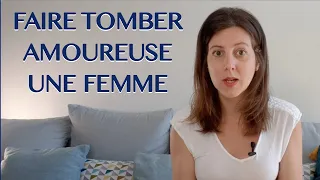 Comment faire tomber AMOUREUSE une femme de vous ?