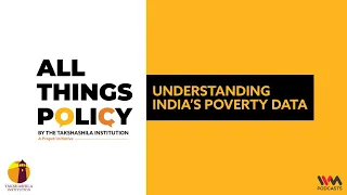 All Things Policy Ep. 812 : Understanding India’s poverty data