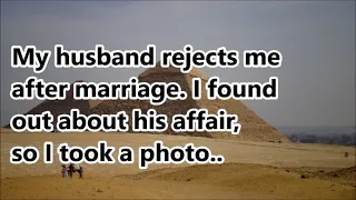 My husband rejects me after marriage. I found out about his affair, so I took a photo..