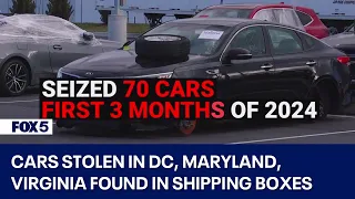 Cars stolen in DC, Maryland, Virginia found in shipping boxes headed overseas