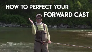 How to Perfect Your Forward Cast