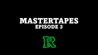 MASTERTAPES [Episode 3]