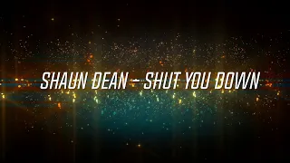 Shaun Dean - Shut You Down [LYRICS VIDEO]