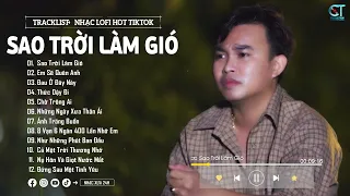 Sao Trời Làm Gió - NAL ( Lofi Ver ) Sao trời làm gió đẩy con thuyền sang bến người ta... Hót Tiktok