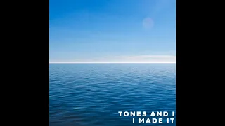TONES AND I - I MADE IT (FULL AUDIO) NEW SONG OF 2023