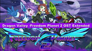 Dragon Valley- Freedom Planet 2 OST Extended