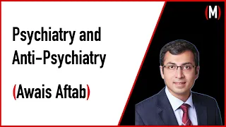 Awais Aftab - Psychiatry and Anti-Psychiatry | Mental Disorder 7