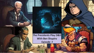 The Presidential D&D Campaign - Episode 7