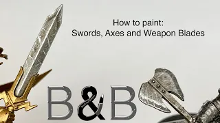 How to paint Swords, Axes, Bladed Weapons