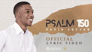 David Sutton - Psalm 150 (Official Lyric Video)