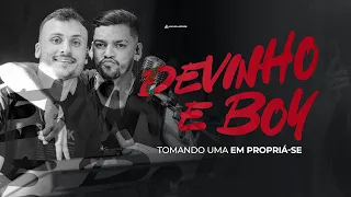 DEVINHO E BOY // TOMANDO UMA EM PROPRIÁ-SE 🍻🍺