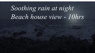 Sleep video - soothing sounds of gentle rain 10 hours - beach house view at night - HD 1080P