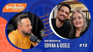 EDIVAN E GISELE - Podcast Segundeiro Raiz #18