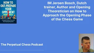 Chess Author and Trainer IM Jeroen Bosch shares advice for how to Choose an Opening Repertoire