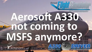 Aerosoft A330 for MSFS cancelled? Development shifts to FS2024! Let's explore some possible reasons