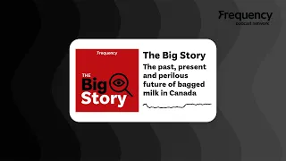 The past, present and perilous future of bagged milk in Canada | The Big Story