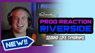 RIVERSIDE - SECOND LIFE SYNDROME. FIRST TIME HEARING! OLD PROG HEAD REACTS TO MODERN PROG