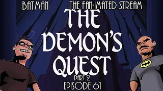 The Demon's Quest Part 2 | Batman The Fan-imated Stream | Episode 61 | Batman The Animated Series