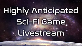 Highly Anticipated Sci-Fi Game Livestream