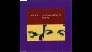 One and One - Robert Miles ft Maria Nayler