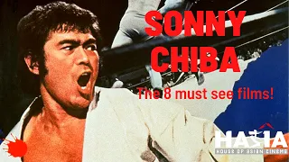 The 8 films of Sonny Chiba you MUST watch!