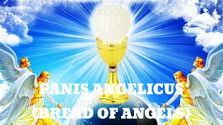 PANIS ANGELICUS (BREAD OF ANGELS) by St. Thomas Aquinas with Lyrics