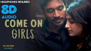 3 - Come On Girls 8D Song | Dhanush, Shruti | Anirudh | 2K Love bgm 8D Songs