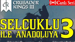 Crusader Kings 3 Türkçe Canlı Seri: Selçuklu ile Anadoluya #3