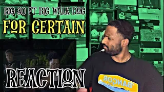 Big 30-For Certain ft Big Walk Dog | Reaction