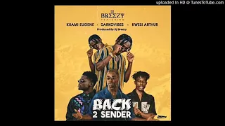 DJ Breezy Ft Kuami Eugene x Kwesi Arthur x Darkovibes - Back to Sender