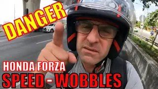 SPEED WOBBLES - A DEADLY DEAL FOR HONDA FORZA 350