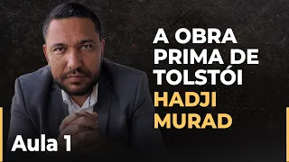 Tolstói - A maior história do mundo [Hadji Murad] Aula 1