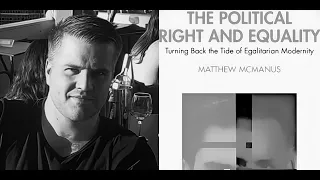 A Philosophical Discussion On The Political Right and Equality with Dr. Matthew McManus.