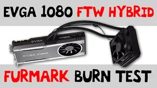 EVGA 1080 FTW Hybrid! Furmark Burn Test