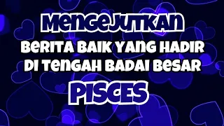 🖤PISCES MENGEJUTKAN‼️BERITA BAIK YANG HADIR DI TENGAH BADAI BESAR🔥