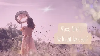 Wass Albert - Az Igazit keresed