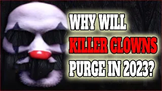 *URGENT* Killer Clown Explains Why They Will Purge *Killer Clowns Are Back 2023 And Want To Purge*