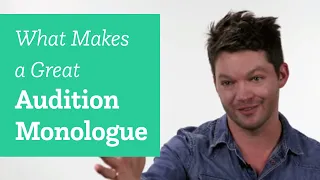 What Makes a Great Audition Monologue?