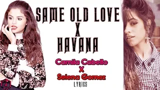 Same Old Havana | Mashup of Selena Gomez​ x Camila Cabello​ [Lyrics]