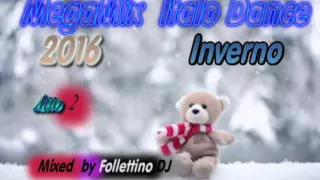 MegaMix ItaloDance 2016 Inverno Atto 2 Mixed by Follettino DJ