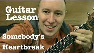Somebody's Heartbreak- Guitar Lesson- Hunter Hayes   (Todd Downing)