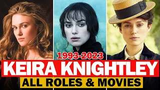 Keira Knightley all roles and movies|1993-2023|complete list