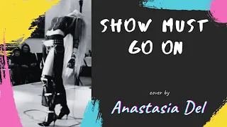 The show must go on / Anastacia Del / Анастасия Дель Anastasia Delmukhamedova