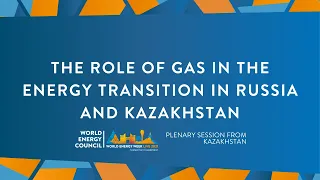 WEW LIVE 2021 - The role of gas in Russia's energy transition and Kazakhstan