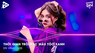 Thời Gian Trôi Bạc Màu Tóc Xanh Ai Chẳng Già Đúng Không, Kiếp Sau Vẫn Muốn Lập Gia Đình Với Em Remix