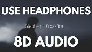 Stephen - Crossfire (8D AUDIO)
