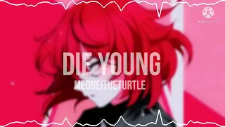 DIE YOUNG - edit audio