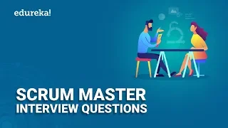 Top 50 Scrum Master Interview Question and Answers | Scrum Master Certification |  Edureka