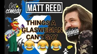 Matt Reed: "Things a Glaswegian can't say"