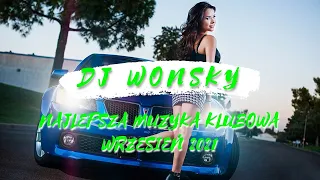 💥🤯 NAJLEPSZA MUZYKA KLUBOWA 2021 😱🔥 WRZESIEŃ 2021 💥🤯 VOL.4 🔥🔊 KLUBOWA MUZA DO AUTA 🔥💪 DJ WONSKY 💪🎧